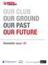 OUR CLUB OUR GROUND OUR PAST OUR FUTURE. Newsletter issue 01