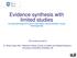 Evidence synthesis with limited studies