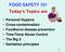 FOOD SAFETY 101 Today s Topics are
