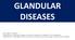 GLANDULAR DISEASES. Department of Biology, College of Science, Polytechnic University of the Philippines 2