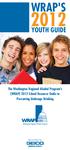 WRAP'S YOUTH GUIDE. The Washington Regional Alcohol Program s (WRAP) 2012 School Resource Guide to Preventing Underage Drinking