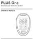 PLUS One. Blood Glucose Monitoring System. Owner s Manual
