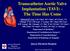 Transcatheter Aortic Valve Implantation (TAVI) The Time Has Come