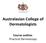 Australasian College of Dermatologists. Course outline: Practical Dermoscopy