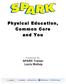 Physical Education, Common Core and You. Presented By: SPARK Trainer Laura Matney