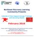 Northeast Recovery Learning Community Presents. Calendar of Peer Support Groups, Trainings and Upcoming Events. February 2016