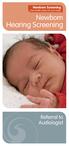 Newborn Screening Free health checks for your baby. Newborn. Hearing Screening. Referral to Audiologist