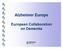 Alzheimer Europe. European Collaboration on Dementia