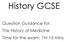 History GCSE. Question Guidance for: The History of Medicine Time for the exam: 1hr 15 mins