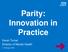 Parity: Innovation in Practice
