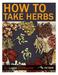 An important fact of herbalism is that you can t get the benefits of herbs without taking them. It s really the first rule you must follow.