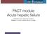 PACT module Acute hepatic failure. Intensive Care Training Program Radboud University Medical Centre Nijmegen