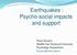 Earthquakes : Psycho-social impacts and support. Nuray Karancı Middle East Technical University Psychology Department