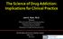 The Science of Drug Addiction: Implications for Clinical Practice