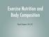 Exercise Nutrition and Body Composition. Read Chapters 18 & 23