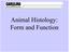 Animal Histology: Form and Function