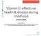 Vitamin D: effects on health & disease during childhood