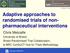 Adaptive approaches to randomised trials of nonpharmaceutical