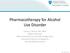 Pharmacotherapy for Alcohol Use Disorder