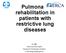 Pulmonary rehabilitation in patients with restrictive lung diseases