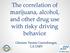 The correlation of marijuana, alcohol, and other drug use with risky driving behavior. Gloriam Vanine Guenzburger, CA DMV