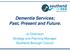 Dementia Services; Past, Present and Future. Jo Dickinson Strategy and Planning Manager Southend Borough Council