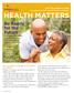 HEALTH MATTERS. Be Ready for the Future LET S TALK HEALTH CARE. The basics of naming a health care proxy and preparing advance directives.