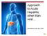 Approach to Acute Hepatitis other than. Dan Kottachchi, MD, MSc, FRCP
