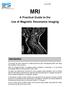 January 2008 MRI. A Practical Guide to the Use of Magnetic Resonance Imaging