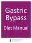 Weight Management Center Gastric Bypass Diet Manual. Table of Contents: Clear Liquid Diet (Days 1 & 2) Page 4. Full Liquid Diet (Days 3 to 9)..