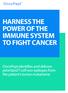 HARNESS THE POWER OF THE IMMUNE SYSTEM TO FIGHT CANCER
