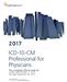ICD-10-CM Professional for Physicians The complete official code set Codes valid October 1, 2016 through September 30, 2017