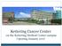 Kettering Cancer Center on the Kettering Medical Center campus Opening January 2017
