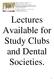 Lectures Available for Study Clubs and Dental Societies.