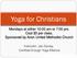 Yoga for Christians. Mondays at either 10:00 am or 7:00 pm. Cost $5 per class. Sponsored by Avon United Methodist Church