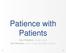 Patience with Patients. Don Pinkston, LCSW, CADC Kim Pinkston, LCPC, CADC, BC-DMT, GL-CMA