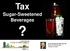 Tax Sugar-Sweetened Beverages. Janice Macdonald. MEd, RD, FDC Director of Communications Dietitians of Canada