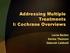 Addressing Multiple Treatments I: Cochrane Overviews. Lorne Becker Denise Thomson Deborah Caldwell