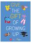 The Gift of Growing Up