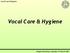 Vocal C are & Hygiene. Vocal Care & Hygiene