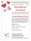 Sweetheart of a Deal. Book Making Party. February 13 th 10:00 a.m. to 2:00 p.m. Spearfish Holiday Inn Convention Center. 305 North 27 th Street