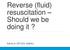 Reverse (fluid) resuscitation Should we be doing it? NAHLA IRTIZA ISMAIL