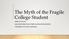 The Myth of the Fragile College Student APRIL SCOTT, M.S.
