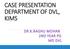CASE PRESENTATION DEPARTMENT OF DVL, KIMS DR.K.RAGHU MOHAN 2ND YEAR PG MD DVL