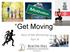 Get Moving. Best of Me Workshop Part IV