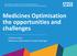 Medicines Optimisation the opportunities and challenges. Christina Short Medicines Optimisation Project Manager