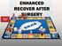 ENHANCED RECOVER AFTER SURGERY IMPROVED SAFETY