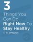 Things You Can Do Right Now To Stay Healthy