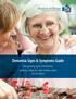 Dementia Signs & Symptoms Guide. Recognizing signs of dementia, getting a diagnosis, and making a plan for the future