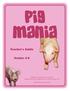 Pig MANIA. Teacher s Guide. Grades 4-6. Written By Sandy Dorn & Jane Nyffeler Adapted from lessons originally by Lois Linke & Rhonda True